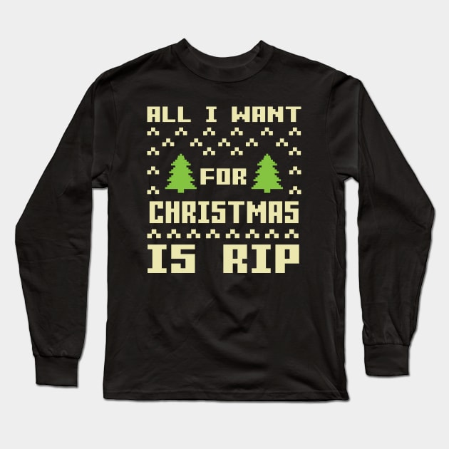 All I Want For Christmas Is Rip Long Sleeve T-Shirt by Abderrahmaneelh